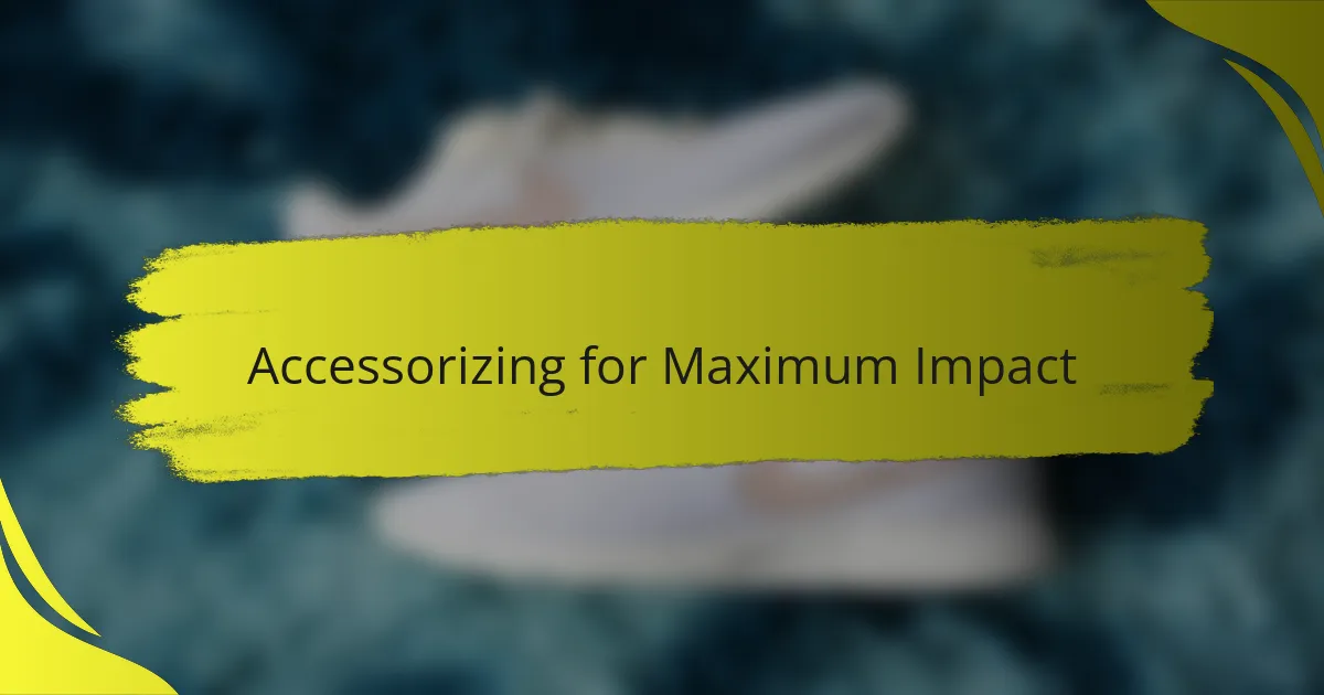 Accessorizing for Maximum Impact