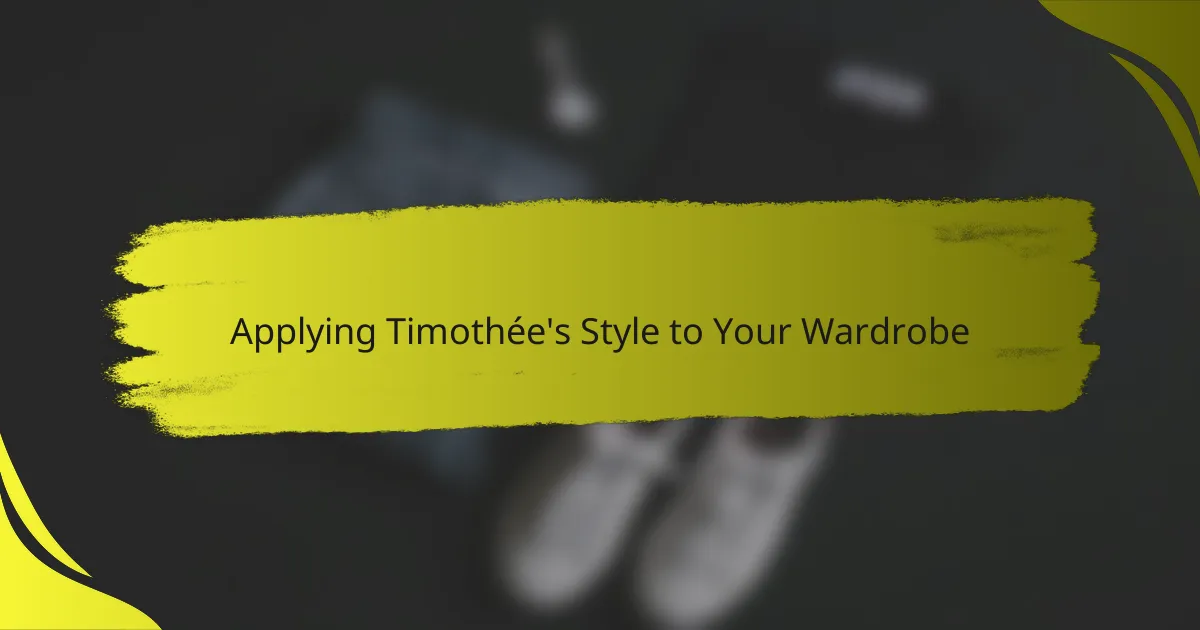 Applying Timothée's Style to Your Wardrobe