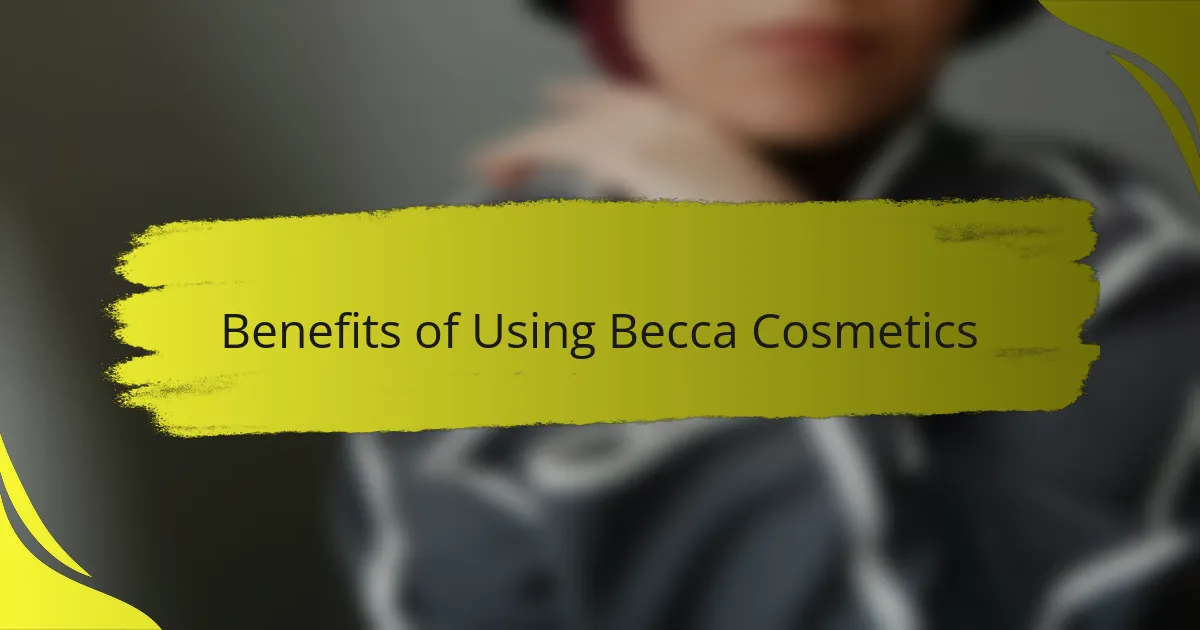 Benefits of Using Becca Cosmetics