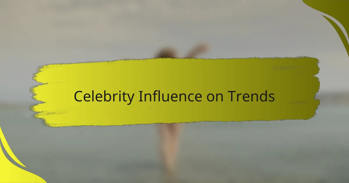Celebrity Influence on Trends