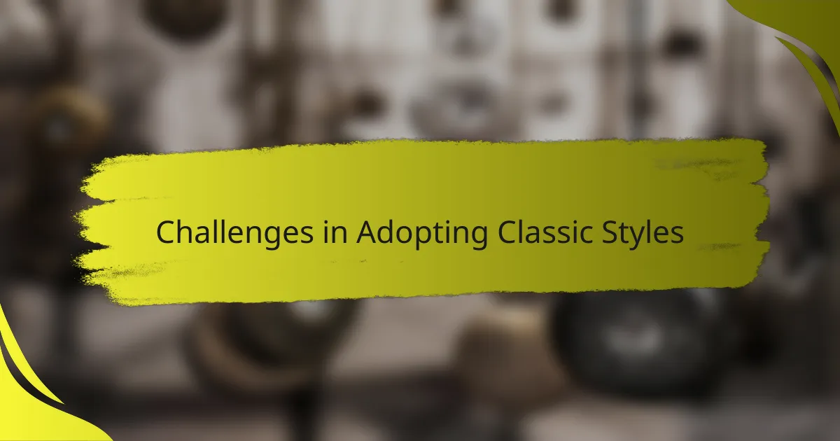 Challenges in Adopting Classic Styles