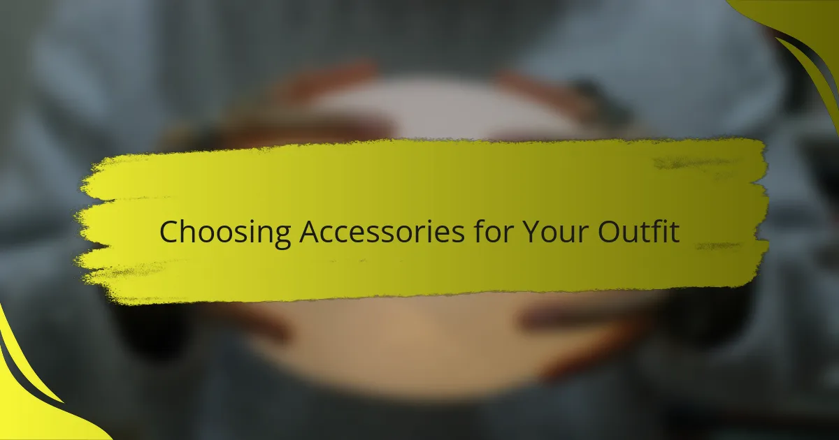 Choosing Accessories for Your Outfit