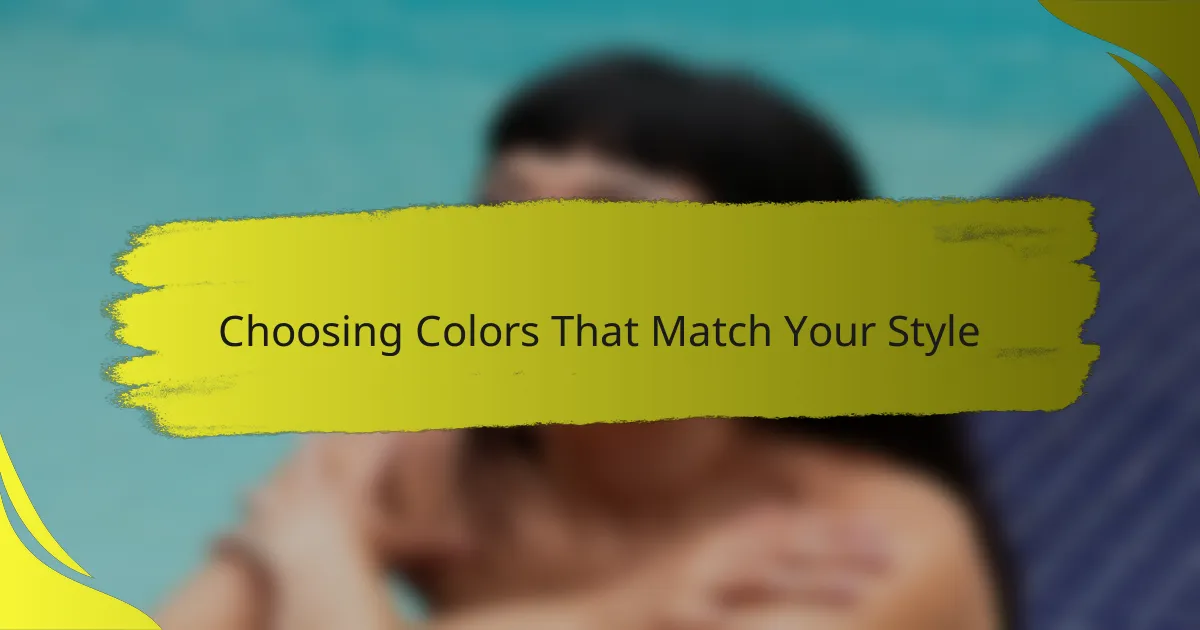 Choosing Colors That Match Your Style