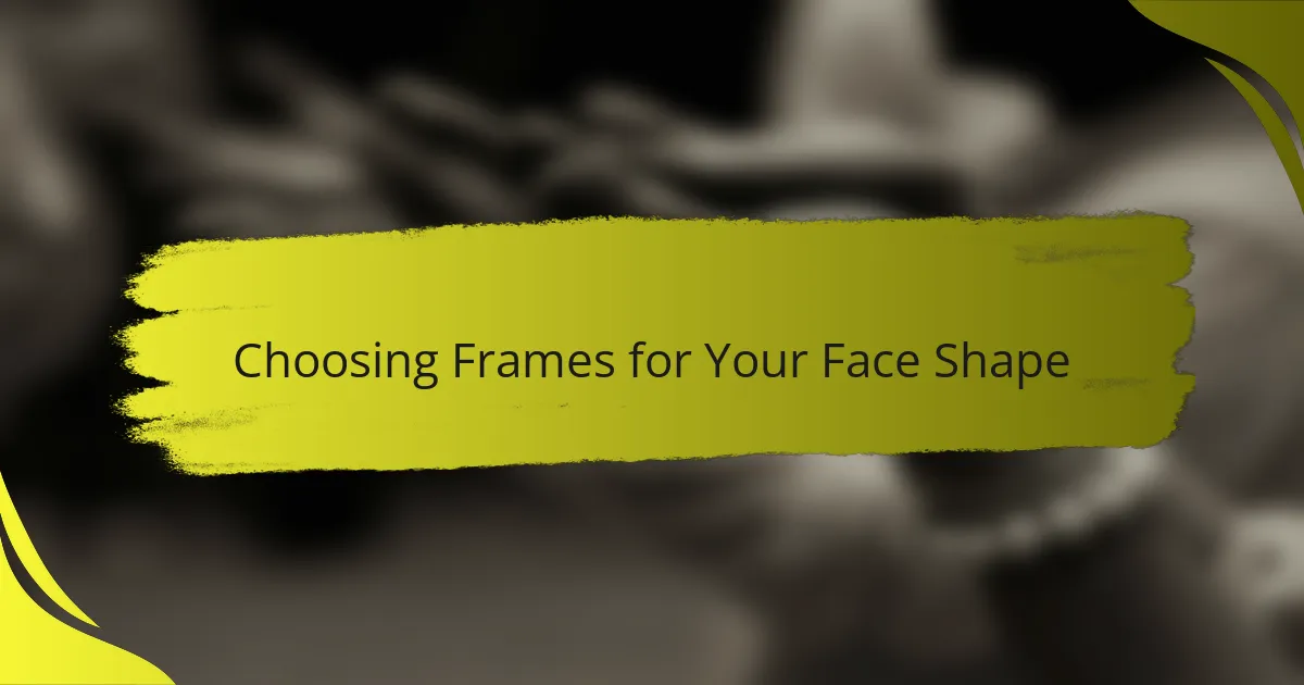 Choosing Frames for Your Face Shape
