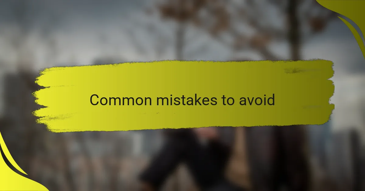 Common mistakes to avoid