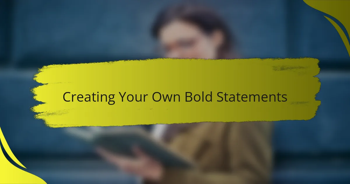 Creating Your Own Bold Statements