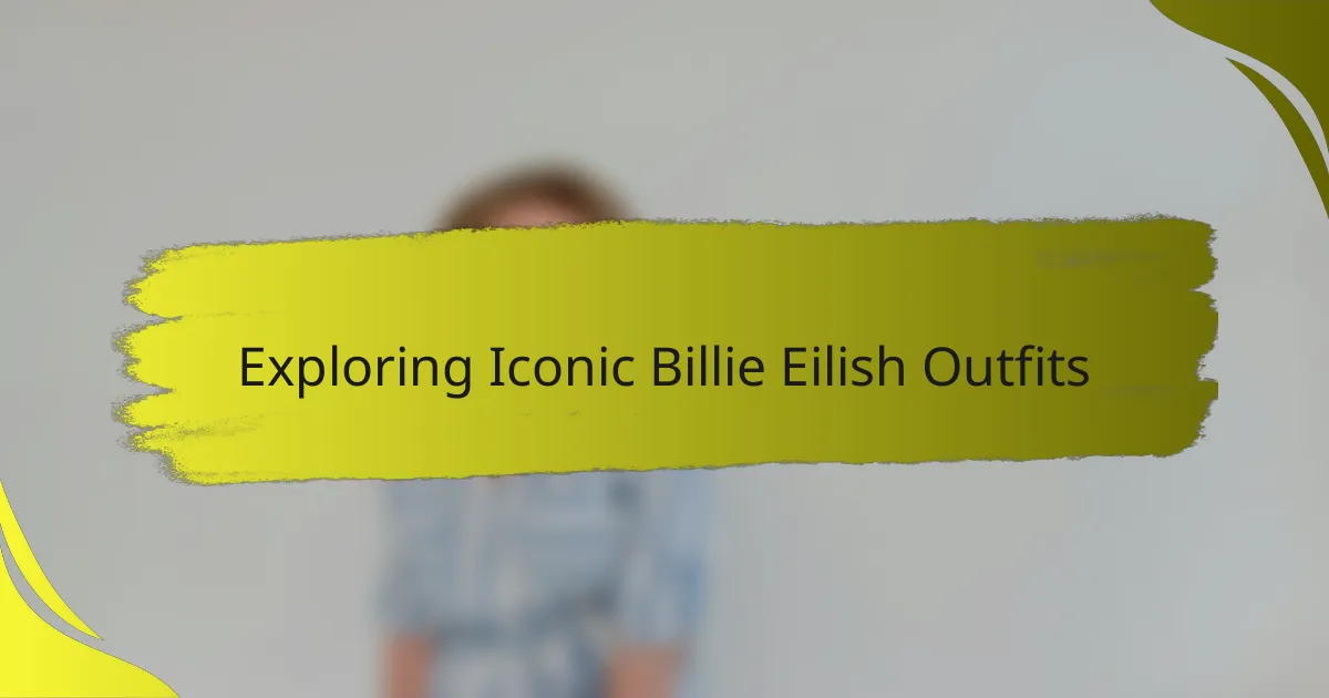 Exploring Iconic Billie Eilish Outfits