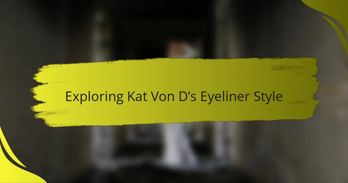 Exploring Kat Von D’s Eyeliner Style