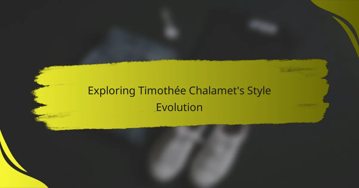 Exploring Timothée Chalamet's Style Evolution