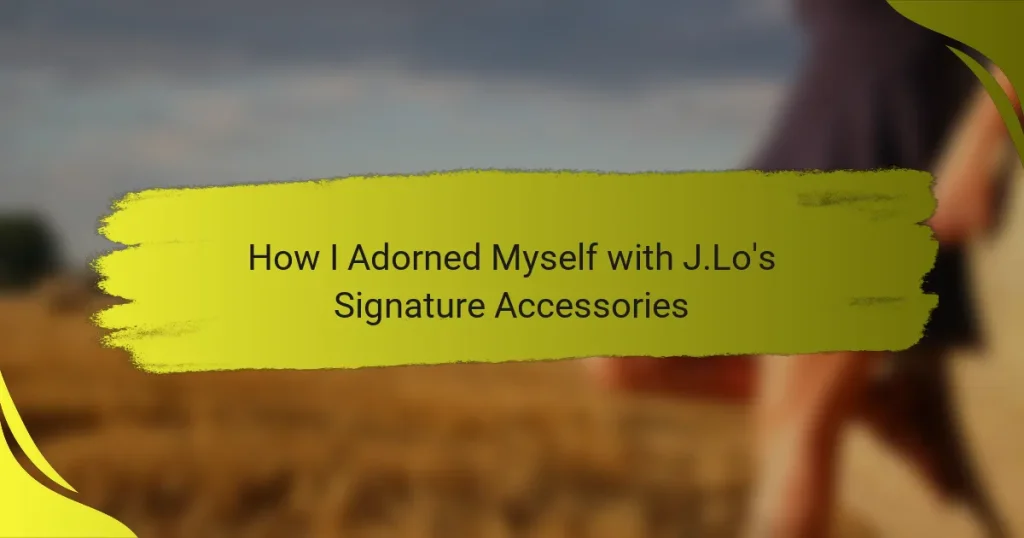 How I Adorned Myself with J.Lo’s Signature Accessories