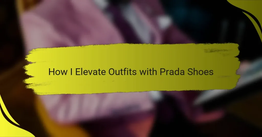 How I Elevate Outfits with Prada Shoes