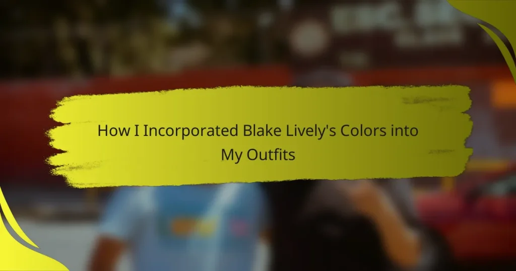 How I Incorporated Blake Lively’s Colors into My Outfits
