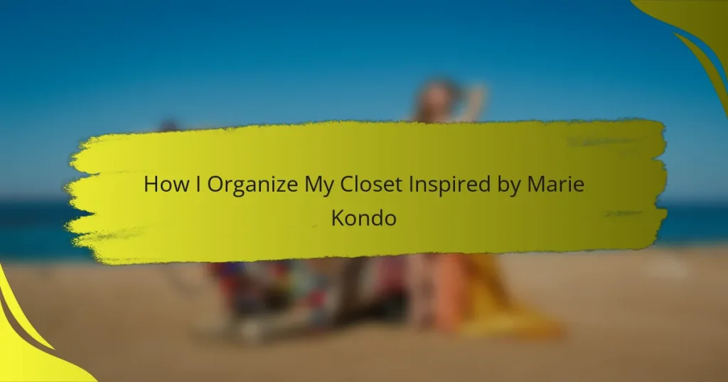 How I Organize My Closet Inspired by Marie Kondo