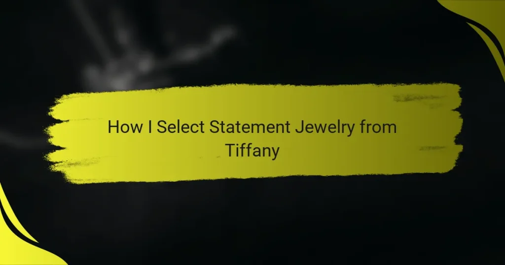 How I Select Statement Jewelry from Tiffany
