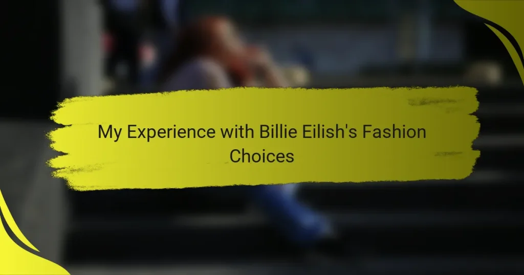 My Experience with Billie Eilish’s Fashion Choices