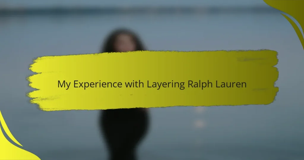 My Experience with Layering Ralph Lauren