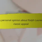 My personal opinion about Ralph Lauren’s classic appeal