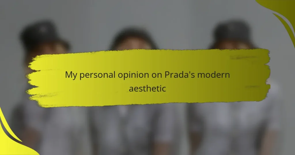 My personal opinion on Prada’s modern aesthetic