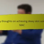 My thoughts on achieving dewy skin using MAC