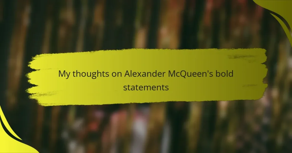My thoughts on Alexander McQueen’s bold statements