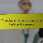 My Thoughts on Ariana Grande’s Iconic Fashion Statements
