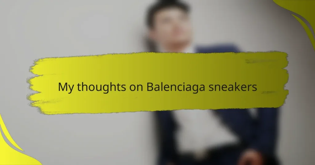 My thoughts on Balenciaga sneakers