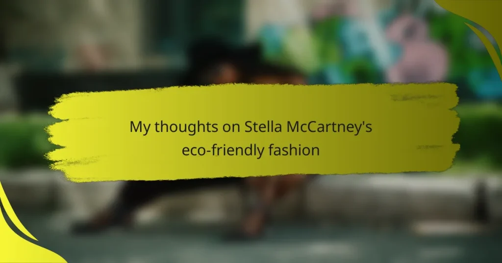 My thoughts on Stella McCartney’s eco-friendly fashion
