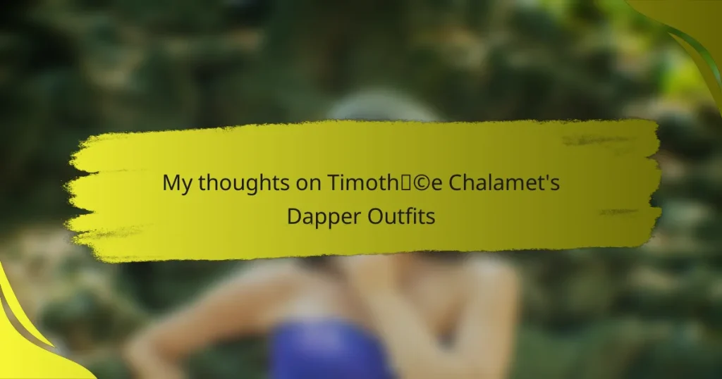 My thoughts on Timothée Chalamet’s Dapper Outfits
