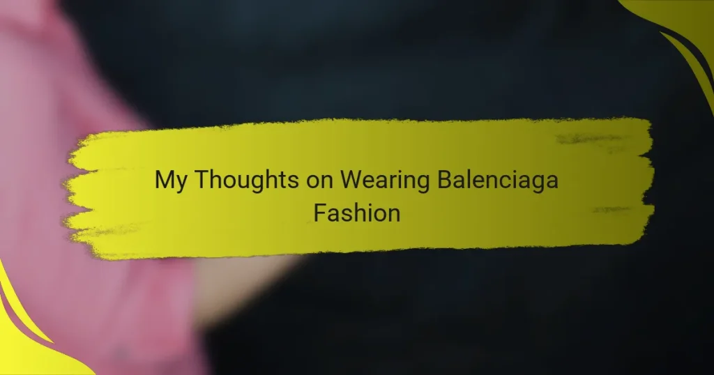 My Thoughts on Wearing Balenciaga Fashion