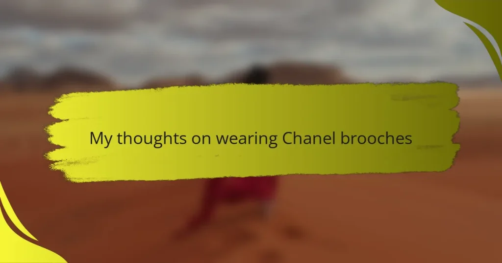 My thoughts on wearing Chanel brooches