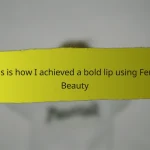This is how I achieved a bold lip using Fenty Beauty