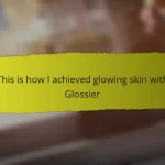 This is how I achieved glowing skin with Glossier