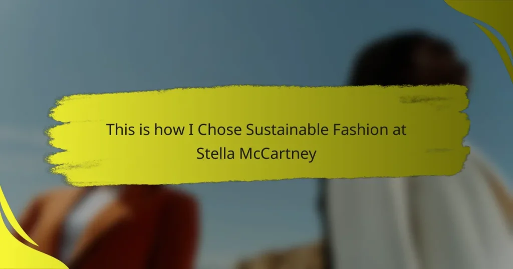 This is how I Chose Sustainable Fashion at Stella McCartney