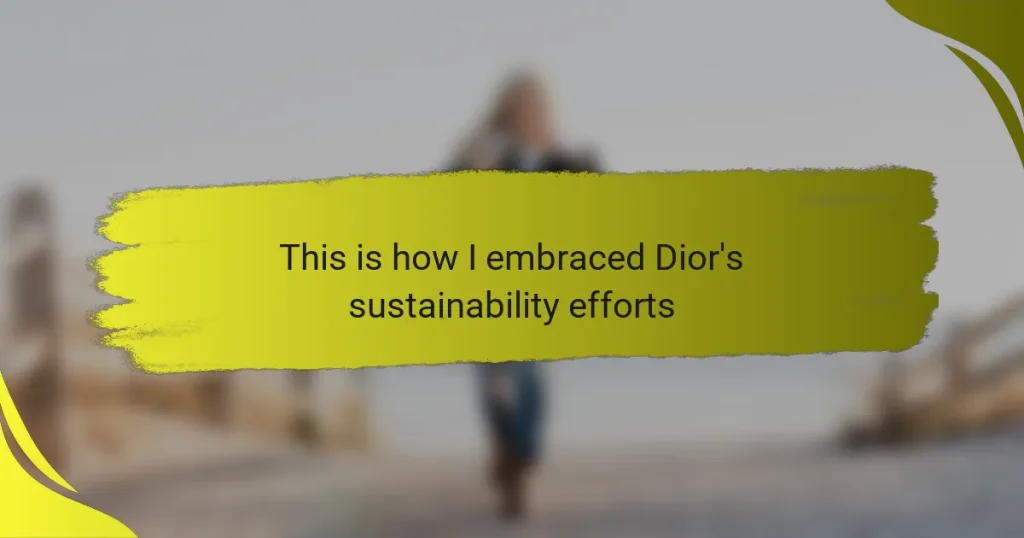 This is how I embraced Dior’s sustainability efforts