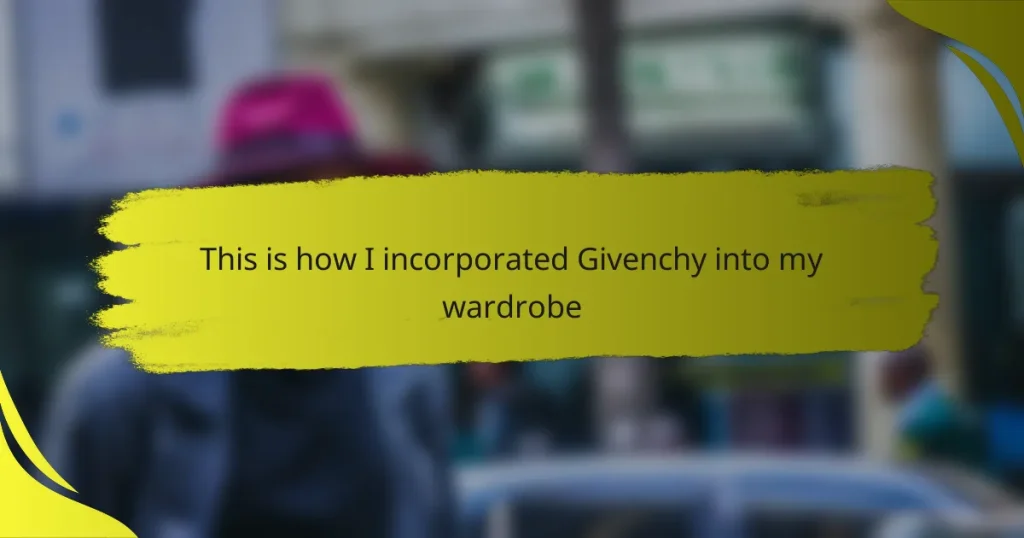 This is how I incorporated Givenchy into my wardrobe