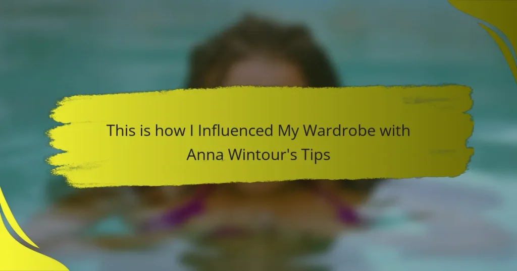 This is how I Influenced My Wardrobe with Anna Wintour’s Tips