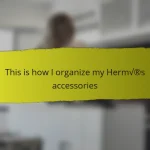 This is how I organize my Hermès accessories