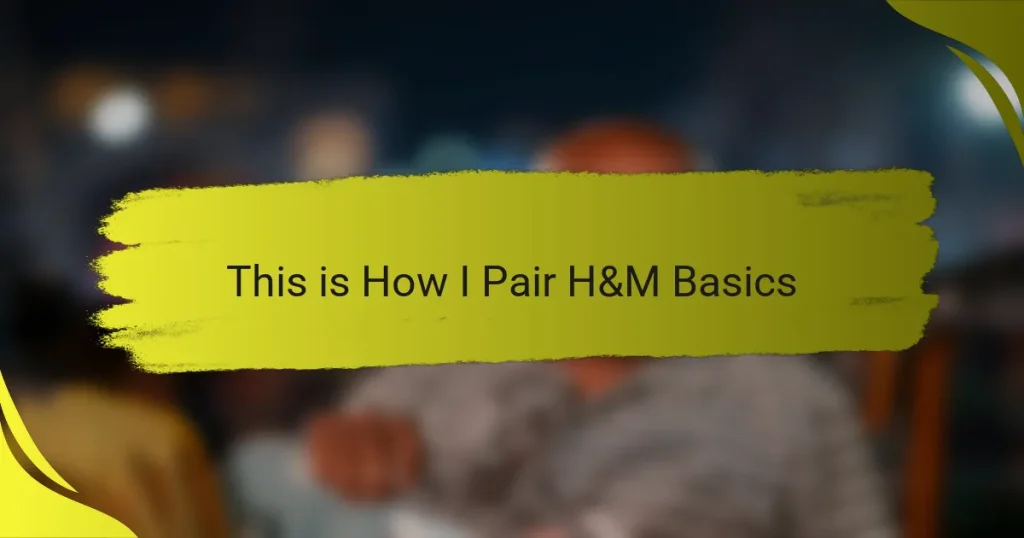 This is How I Pair H&M Basics