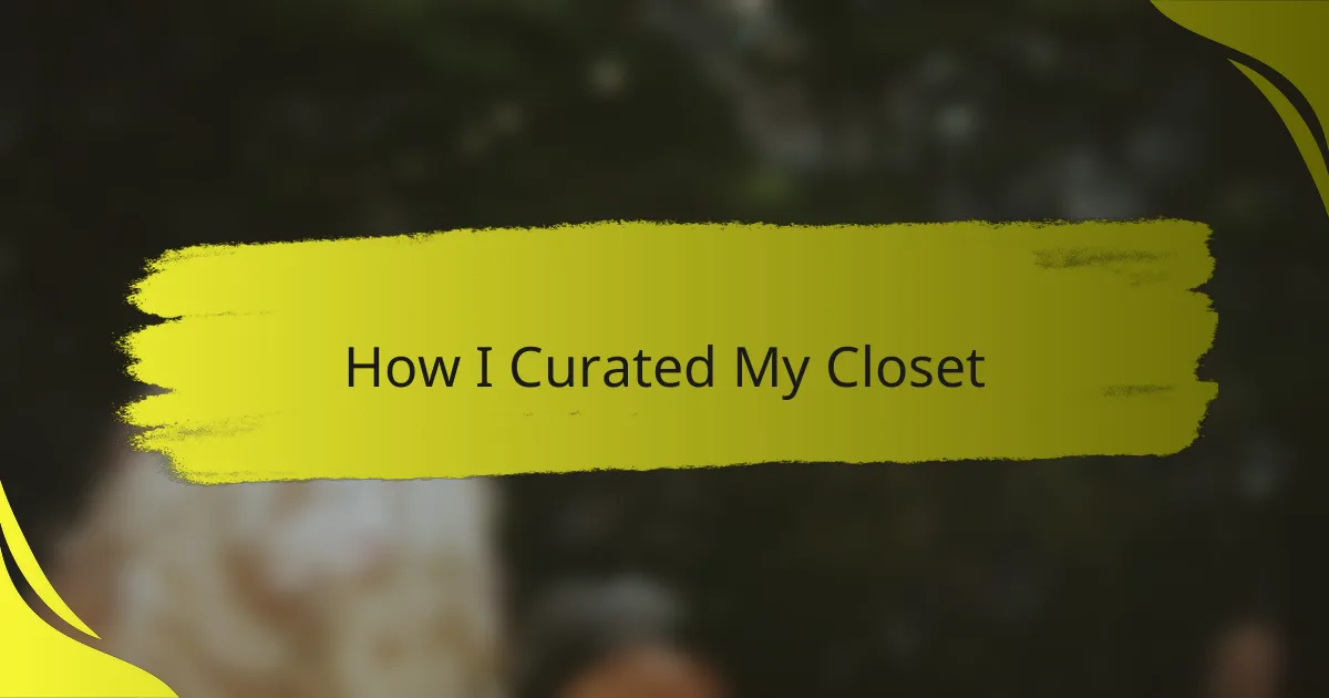 How I Curated My Closet