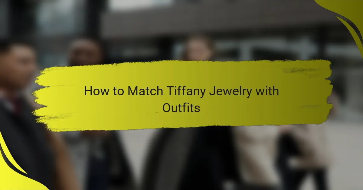How to Match Tiffany Jewelry with Outfits
