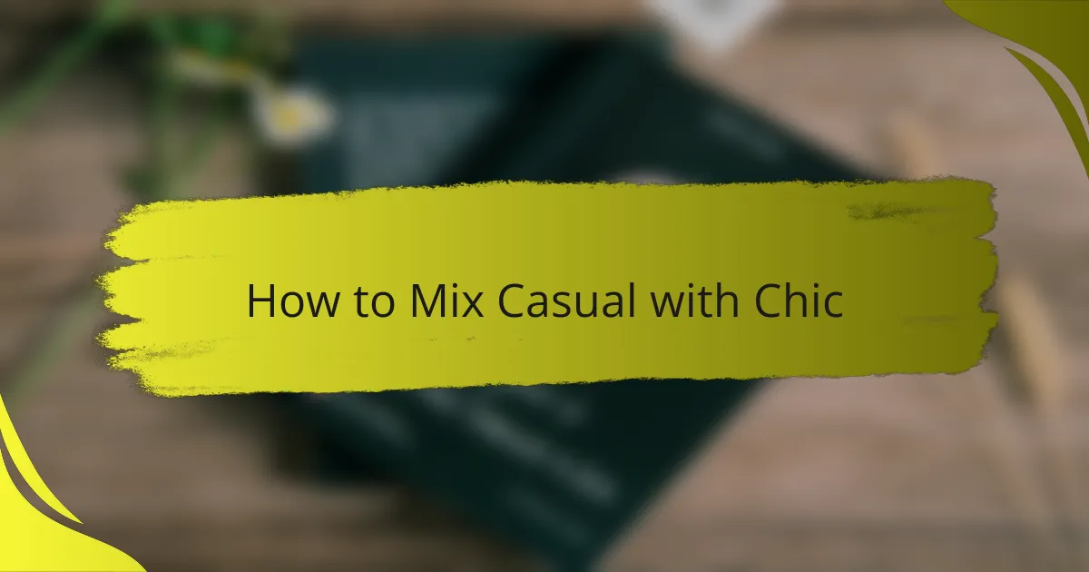 How to Mix Casual with Chic