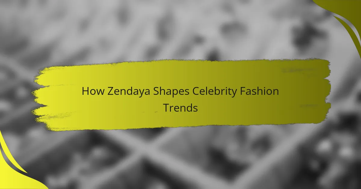 How Zendaya Shapes Celebrity Fashion Trends
