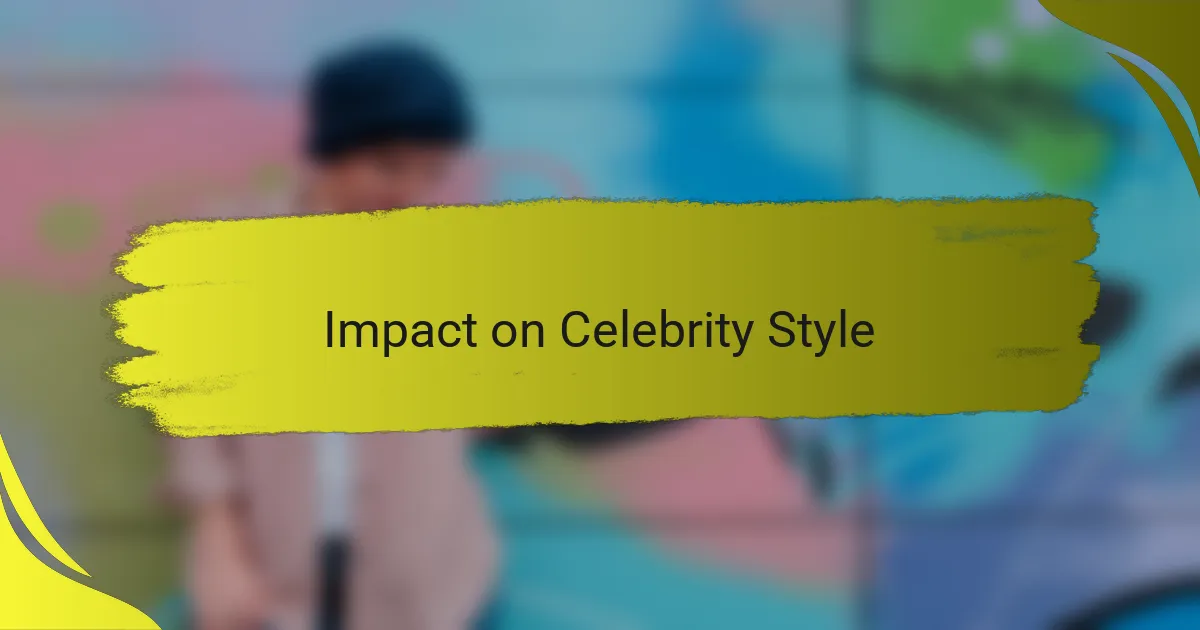 Impact on Celebrity Style