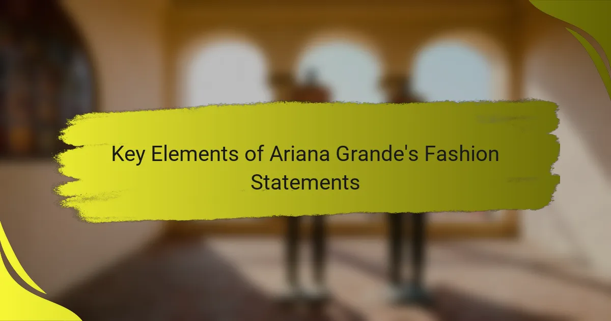 Key Elements of Ariana Grande's Fashion Statements