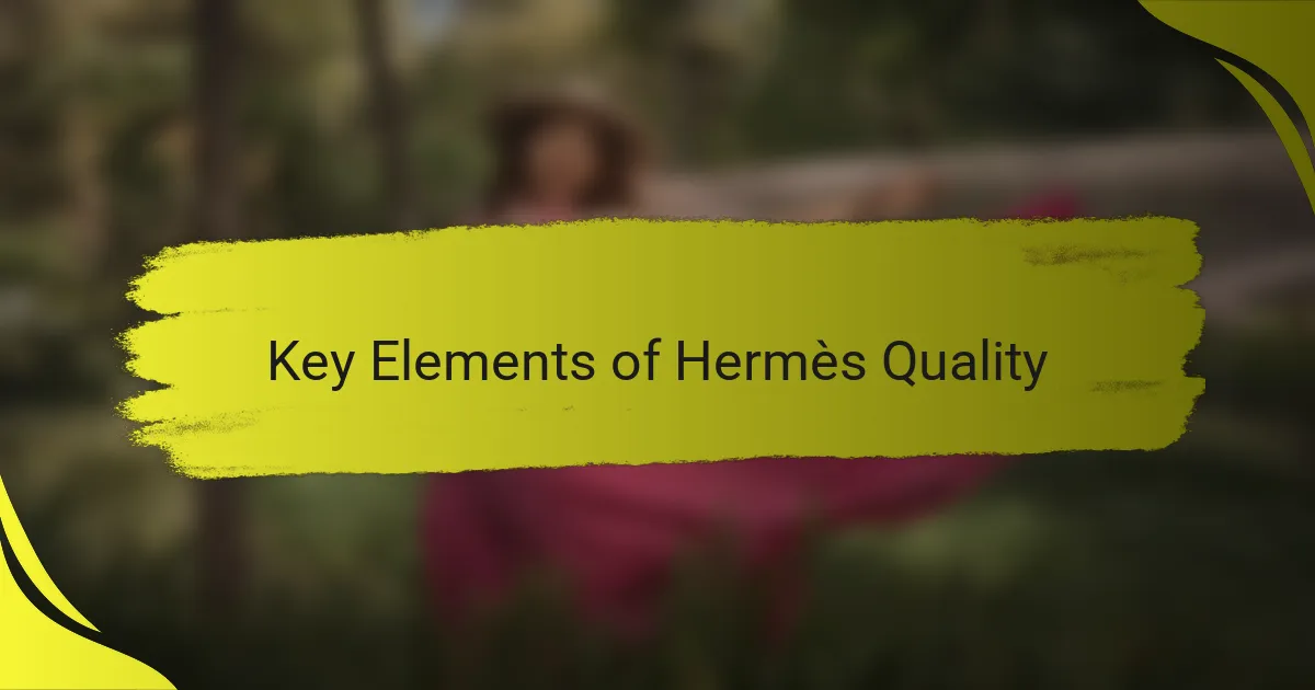 Key Elements of Hermès Quality
