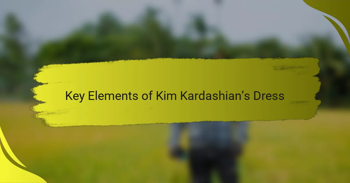 Key Elements of Kim Kardashian’s Dress