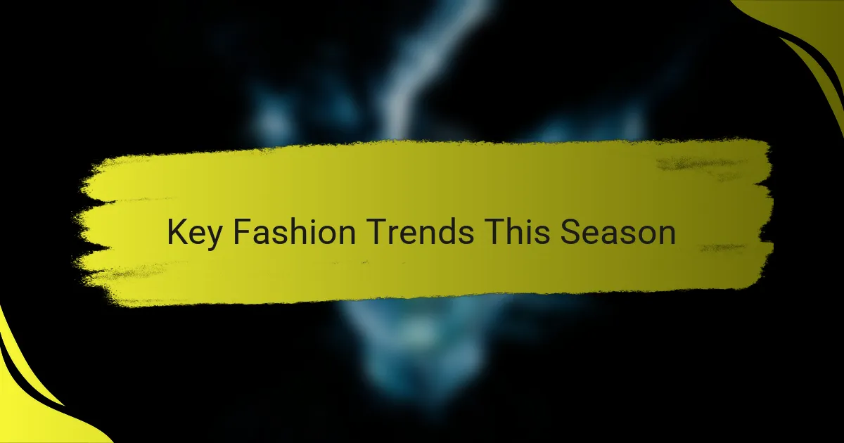Key Fashion Trends This Season