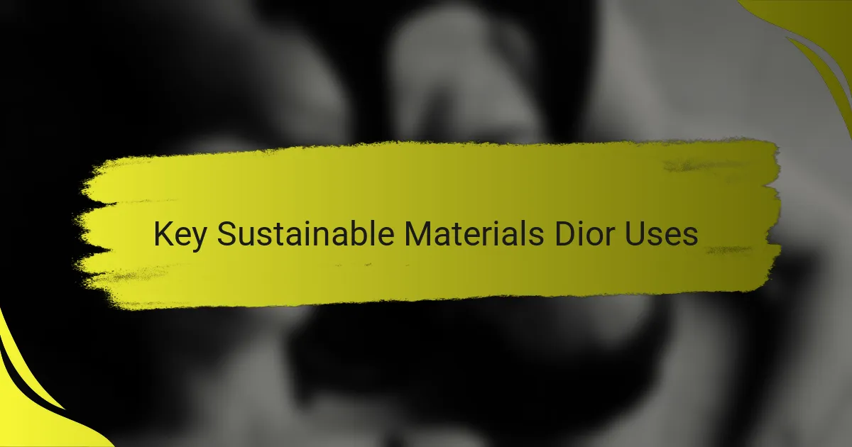 Key Sustainable Materials Dior Uses