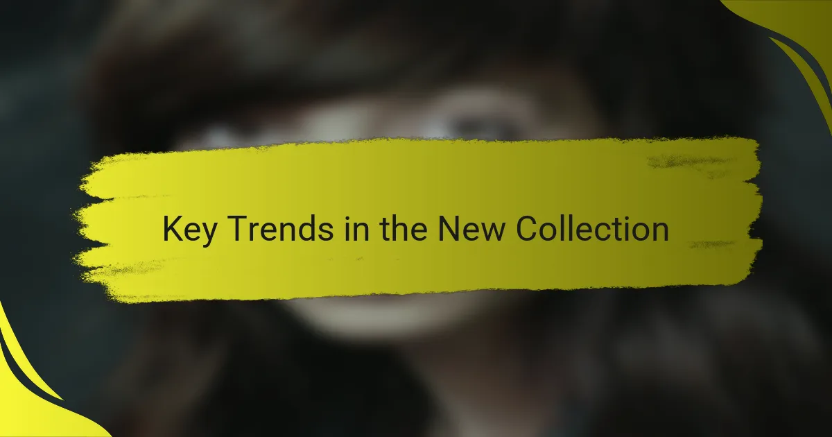 Key Trends in the New Collection