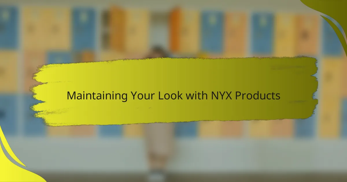 Maintaining Your Look with NYX Products